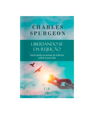 LIVRO LIBERTANDO-SE DA REJEIÇÃO - CHARLES SPURGEON