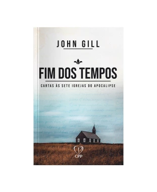 LIVRO FIM DOS TEMPOS - JOHN GILL