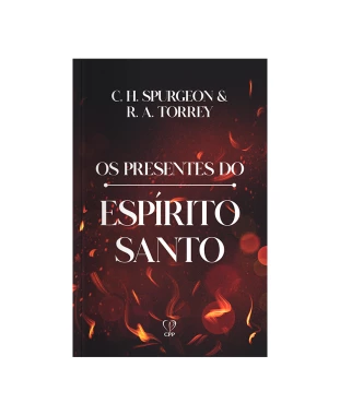 LIVRO OS PRESENTES DO ESPÍRITO SANTO - SPURGEON / TORREY