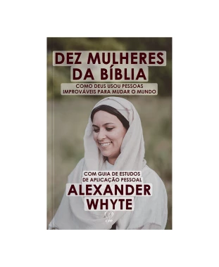 LIVRO 10 MULHERES DA BÍBLIA - ALEXANDER WHYTE