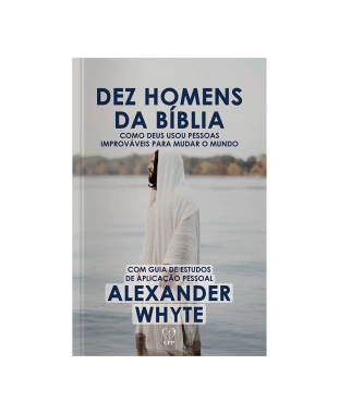 LIVRO 10 HOMENS DA BÍBLIA - ALEXANDER WHYTE