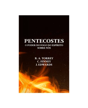 LIVRO PENTECOSTES - TORREY, FINNEY, EDWARDS