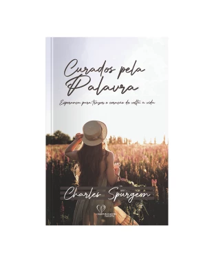LIVRO CURADOS PELA PALAVRA - CHARLES SPURGEON