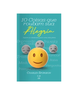 LIVRO 10 COISAS QUE ROUBAM SUA ALEGRIA - CHARLES SPURGEON