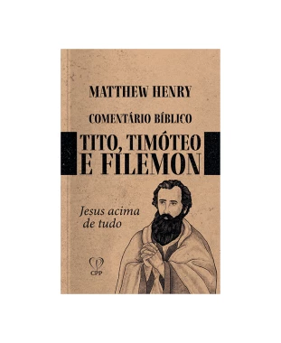 LIVRO COMENTÁRIO TIMÓTEO 1 E 2, TITO E FILEMON - MATTHEW HENRY