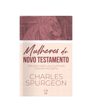 LIVRO MULHERES DO NOVO TESTAMENTO - CHARLES SPURGEON