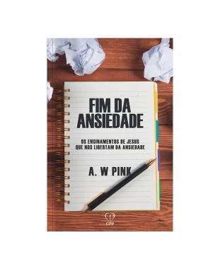 LIVRO O FIM DA ANSIEDADE - A. W. PINK