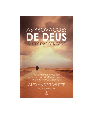 LIVRO AS PROVAÇÕES DE DEUS ANTES DAS BENÇÃOS - ALEXANDER WHYTE