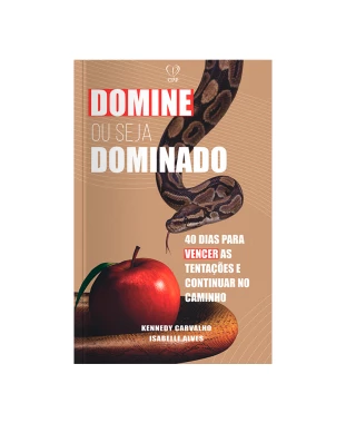 LIVRO DOMINE OU SEJA DOMINADO: PERMANEÇA NO CAMINHO - K. CARVALHO, I. ALVES