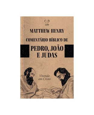 LIVRO COMENTÁRIOS BÍBLICOS: PEDRO, JOÃO E JUDAS - MATTHEW HENRY