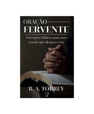 LIVRO ORAÇÃO FERVENTE - R. A. TORREY