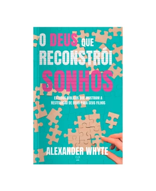 LIVRO O DEUS QUE RECONSTRÓI SONHOS - ALEXANDER WHYTE
