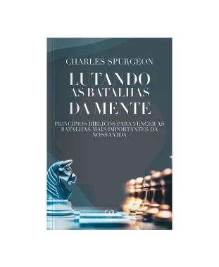 LIVRO LUTANDO AS BATALHAS DA MENTE - CHARLES SPURGEON