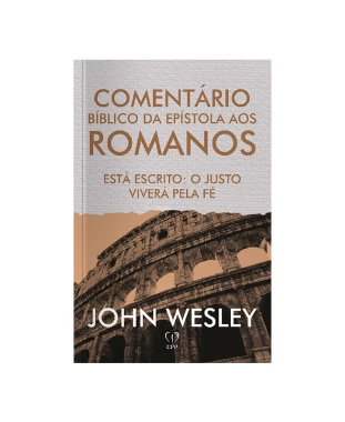 LIVRO COMENTÁRIOS DA EPISTOLAS AOS ROMANOS - JOHN WESLEY