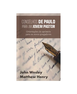 LIVRO CONSELHOS DE PAULO PARA UM JOVEM PASTOR - HENRY / WESLEY
