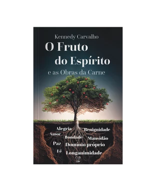LIVRO O FRUTO DE ESPÍRITO E AS OBRAS DA CARNE - KENEDDY CARVALHO