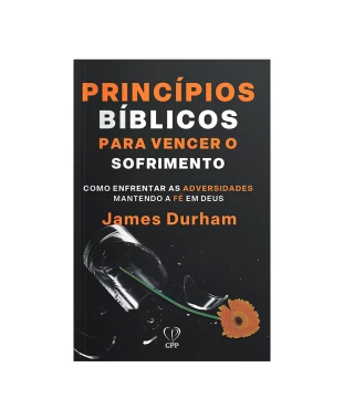 LIVRO PRINCÍPIOS BÍBLICOS PARA VENCER O SOFRIMENTO - JAMES DURHAM