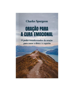 LIVRO ORAÇÃO PARA A CURA EMOCIONAL - CHARLES SPURGEON