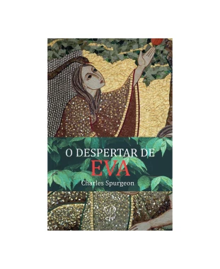 LIVRO O DESPERTAR DE EVA - CHARLES SPURGEON