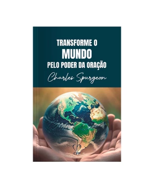 LIVRO TRANSFORME O MUNDO PELO PODER DA ORAÇÃO - CHARLES SPURGEON