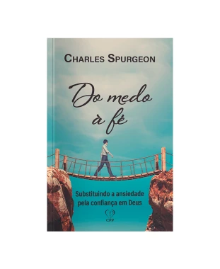 LIVRO DO MEDO Á FÉ - CHARLES SPURGEON