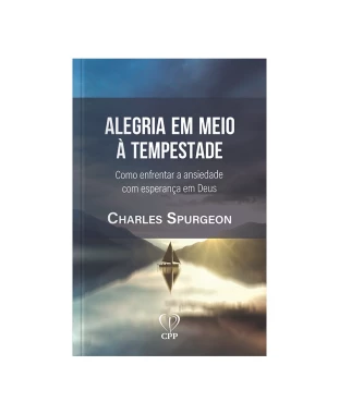 LIVRO ALEGRIA EM MEIO A TEMPESTADE - CHARLES SPURGEON