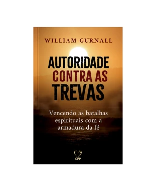 LIVRO AUTORIDADES CONTRA AS TREVAS - WILLIAM GURNALL