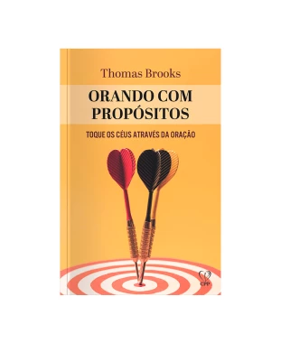LIVRO ORANDO COM PROPÓSITO - THOMAS BROOKS