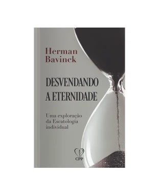 LIVRO DESVENDANDO A ETERNIDADE - HERMAN BAVINCK