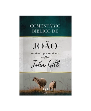 LIVRO COMENTÁRIO BÍBLICO DE JOÃO VERSÍCULO POR VERSÍCULO - JOHN GILL