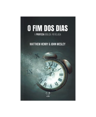 LIVRO O FIM DOS DIAS: A PROFECIA BÍBLICA DO APOCALIPSE REVELADA - HENRY/WESLEY