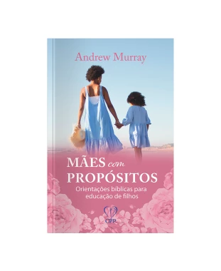 LIVRO MÃES COM PROPÓSITO - ANDREW MURRAY