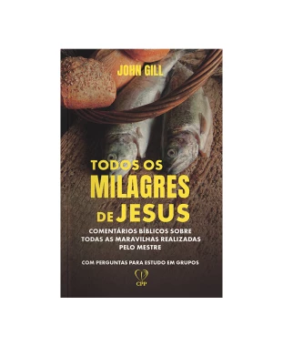 LIVRO TODOS OS MILAGRES DE JESUS - JOHN GILL