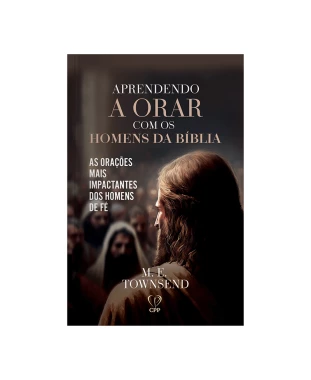 LIVRO APRENDENDO A ORAR COM HOMENS DA BÍBLIA - M. E. TOWNSEND