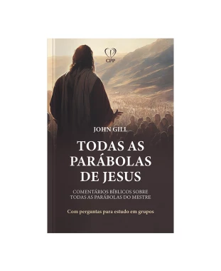 LIVRO TODAS AS PARÁBOLAS DE JESUS - JOHN GILL