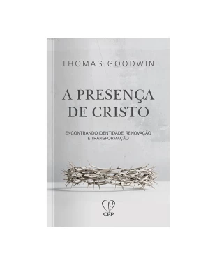 LIVRO A PRESENÇA DE CRISTO - THOMAS GODWIN