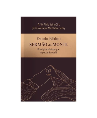 LIVRO ESTUDO BÍBLICO SERMÃO DO MONTE - PINK/GILL/WESLEY
