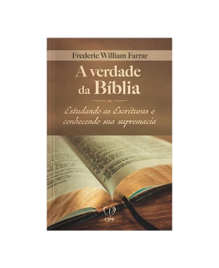 LIVRO A VERDADE DA BÍBLIA: ESTUDANDO AS ESCRITURAS E CONHECENDO SUA SUPREMACIA