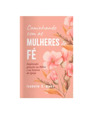 LIVRO CAMINHANDO COM AS MULHERES DE FÉ