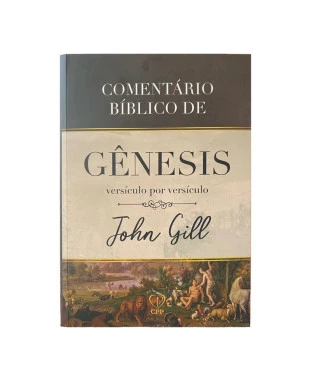 LIVRO COMENTÁRIO BÍBLICO DE GÊNESIS - JOHN GILL