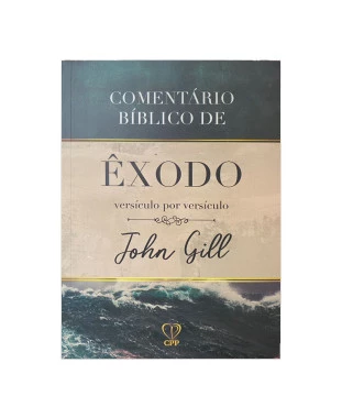 LIVRO COMENTÁRIO BÍBLICO DE ÊXODO - JOHN GILL