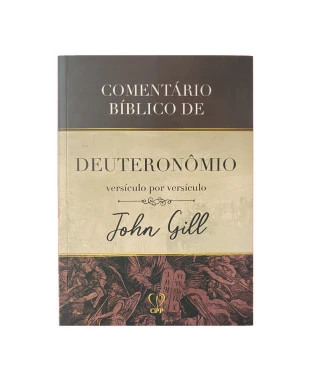 LIVRO COMENTÁRIO BÍBLICO DE DEUTERONÔMIO - JOHN GILL
