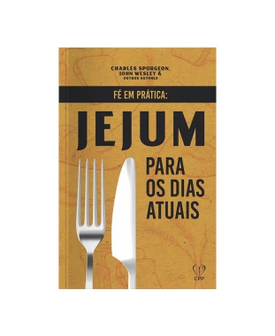LIVRO FÉ EM PRÁTICA: JEJUM PARA OS DIAS ATUAIS - DIVERSOS