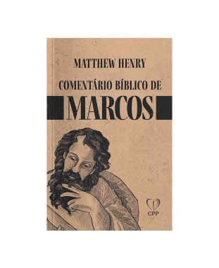 LIVRO COMENTÁRIO BÍBLICO DE MARCOS - MATTHEW HENRY