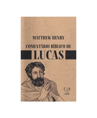 LIVRO COMENTÁRIO BÍBLICO DE LUCAS - MATTHEW HENRY