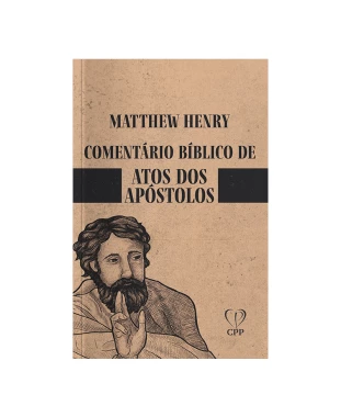 LIVRO COMENTÁRIO BÍBLICO DE ATOS DOS APÓSTOLOS - MATTHEW HENRY