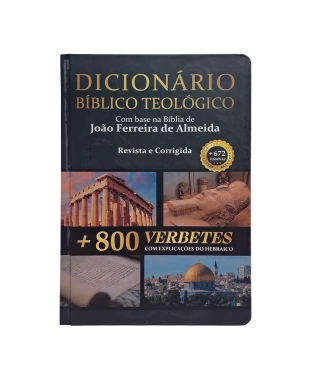 LIVRO DICIONÁRIO BÍBLICO TEOLÓGICO COM BASE NA BÍBLIA DE JFA REVISTA E CORRIGIDA