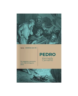 LIVRO PEDRO - SÉRIE HERÓIS DE FÉ - KENNEDY CARVALHO