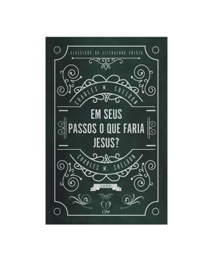 LIVRO EM SEUS PASSOS O QUE FARIA JESUS - CHARLES M. SHELDON