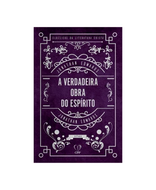 LIVRO A VERDADEIRA OBRA DO ESPÍRITO - JONATHAN EDWARDS